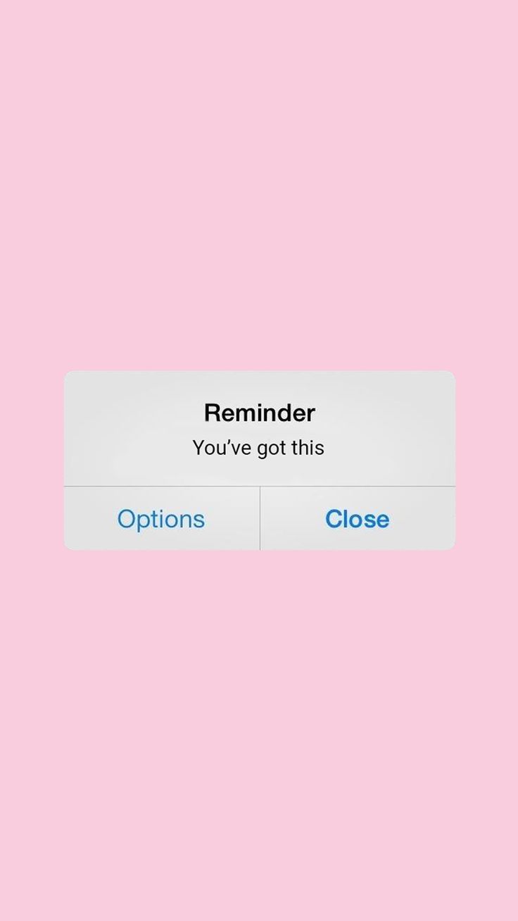 a pink background with the text reminder you've got this options close on it