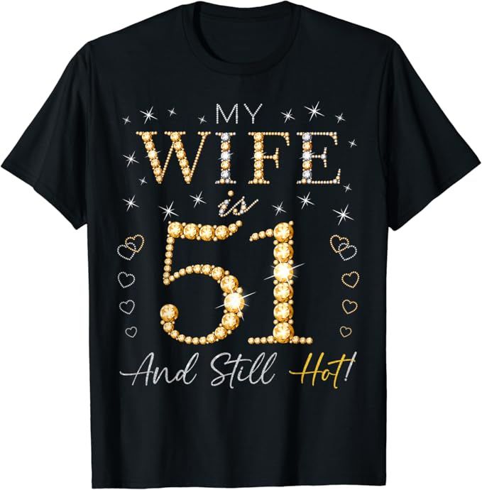 My Wife Is 51 And Still Hot My Wife 51st Birthday My Wife is 51 years old and still hot, 51 years old Wife's Birthday, Wife 51st birthday, 51 years old Wife's Birthday, Proud Husband 51 Years Old Wife 51st Birthday design for Wife's Birthday.
Wish your 51 years old Wife a Happy Birthday with this cute design, Wife 51st birthday party, birthday idea for married couples, My Wife is 51 and Still Hot! 51st Birthday Party Bday Party. Birthday My Wife, Happy 41st Birthday, 40th Birthday Wishes, 82nd Birthday, 78 Birthday, 81st Birthday, 72 Birthday, 92nd Birthday, 88th Birthday