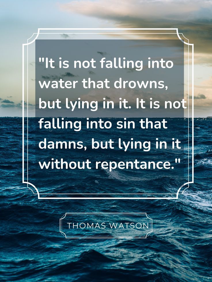 the quote it is not falling into water that drowns, but lying in it is not falling into that damns, but lying in it without repentance