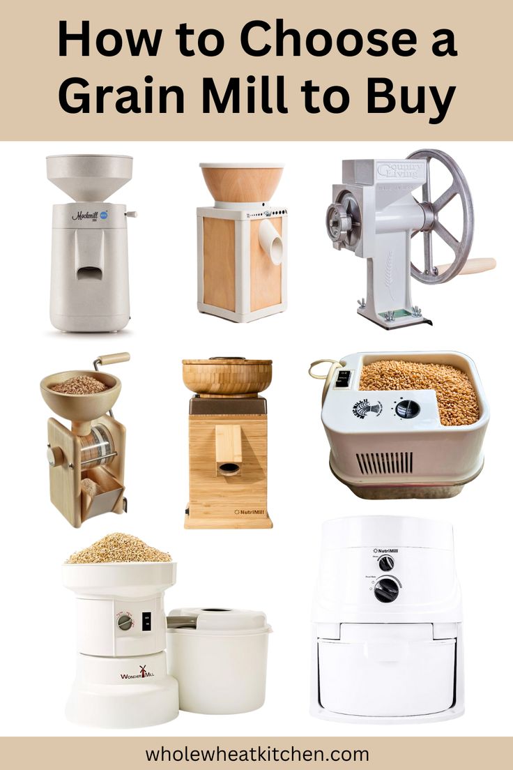 the words how to choose a grain mill to buy in front of pictures of different types of machines