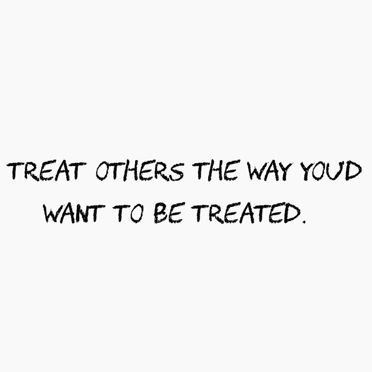 the words treat others the way you want to be treated