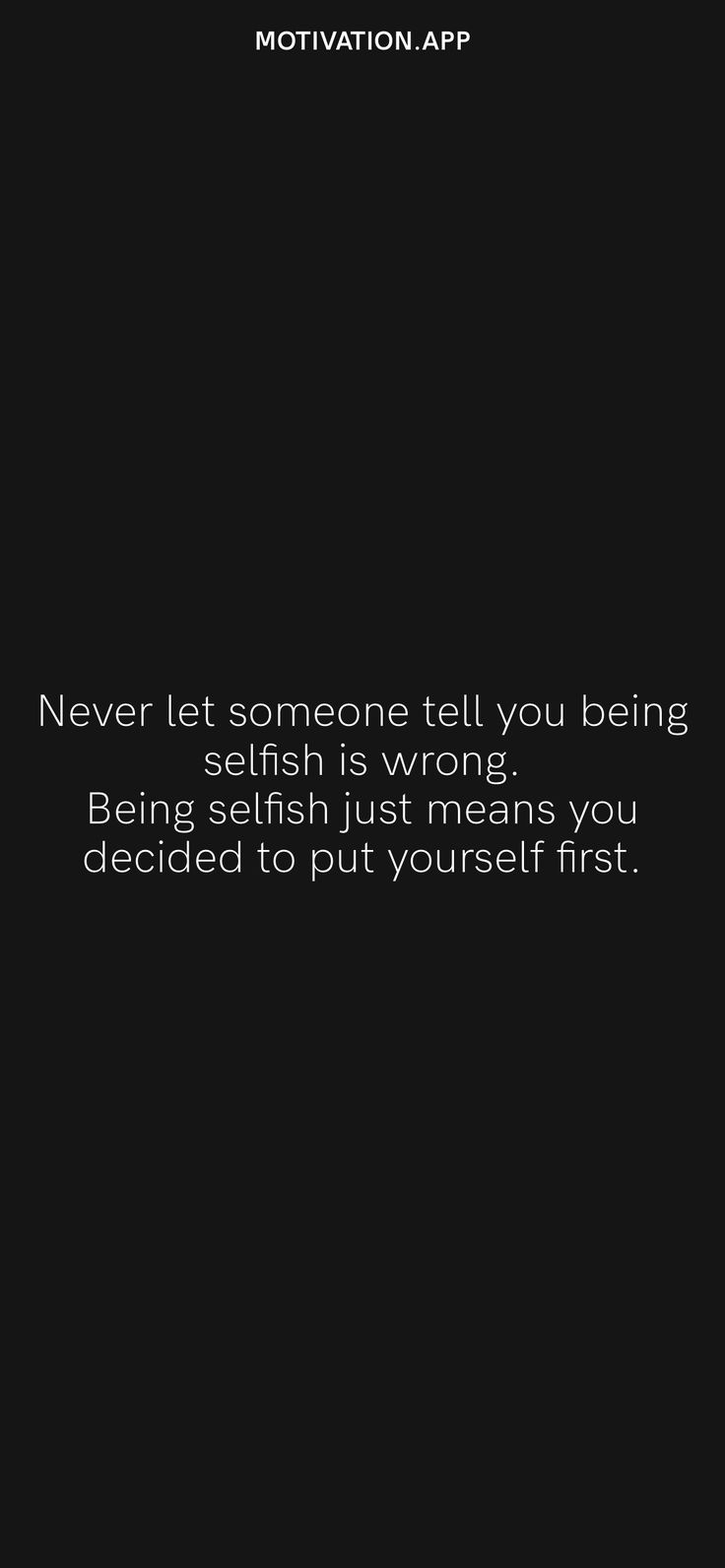 a black and white photo with the quote never let someone tell you being selfish is wrong being selfish just means you decided to put yourself first