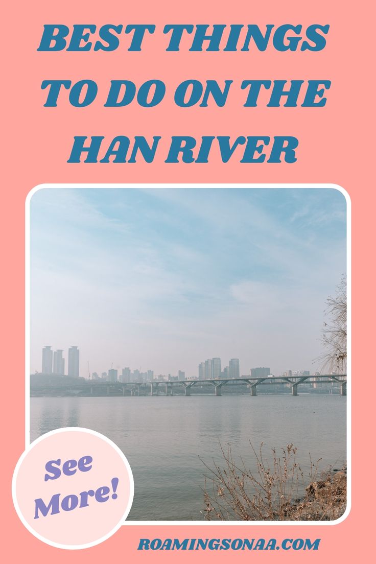 a pink poster with the words best things to do on the han river, see more