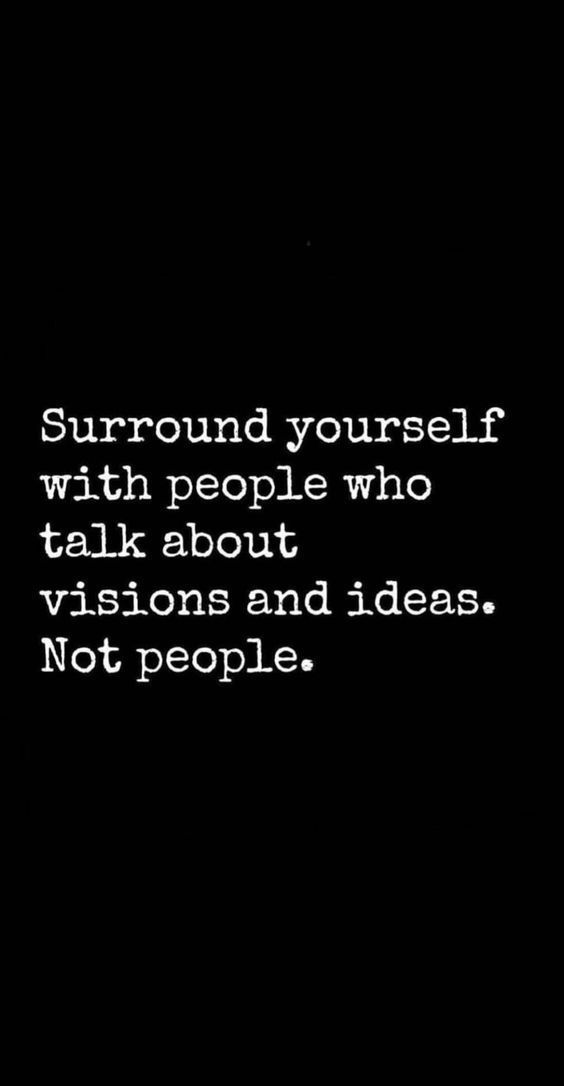 a black and white photo with the words surround yourself with people who talk about vision and ideas not people