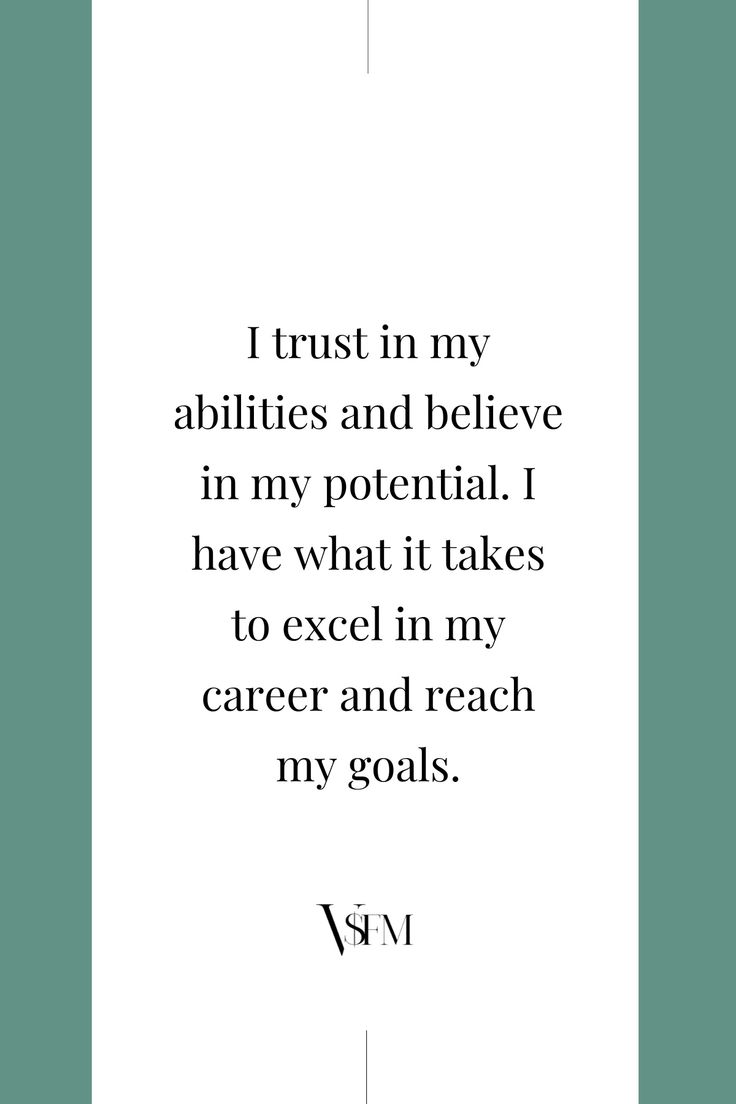 a quote that reads i trust in my abilitiess and believe in my potential i have what it takes to excel in my career and reach my goals