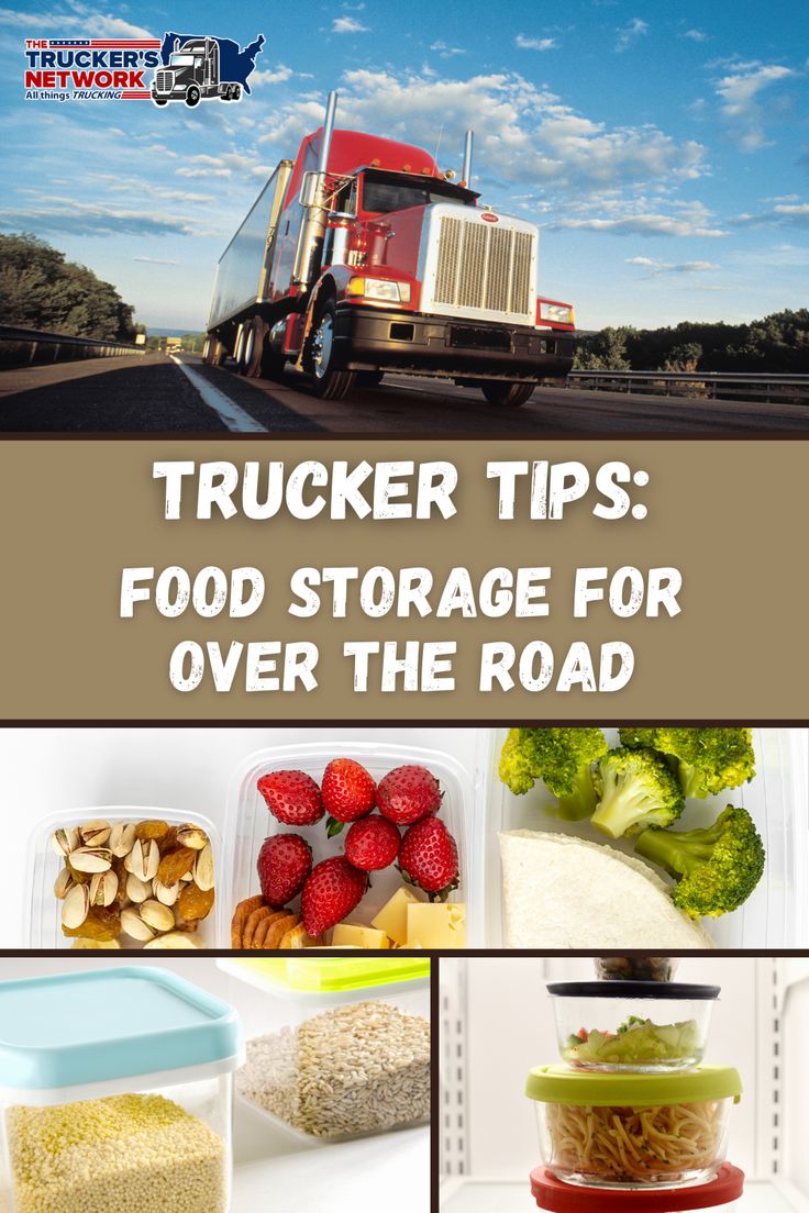 trucker tips food storage for over the road with pictures of trucks, fruits and vegetables