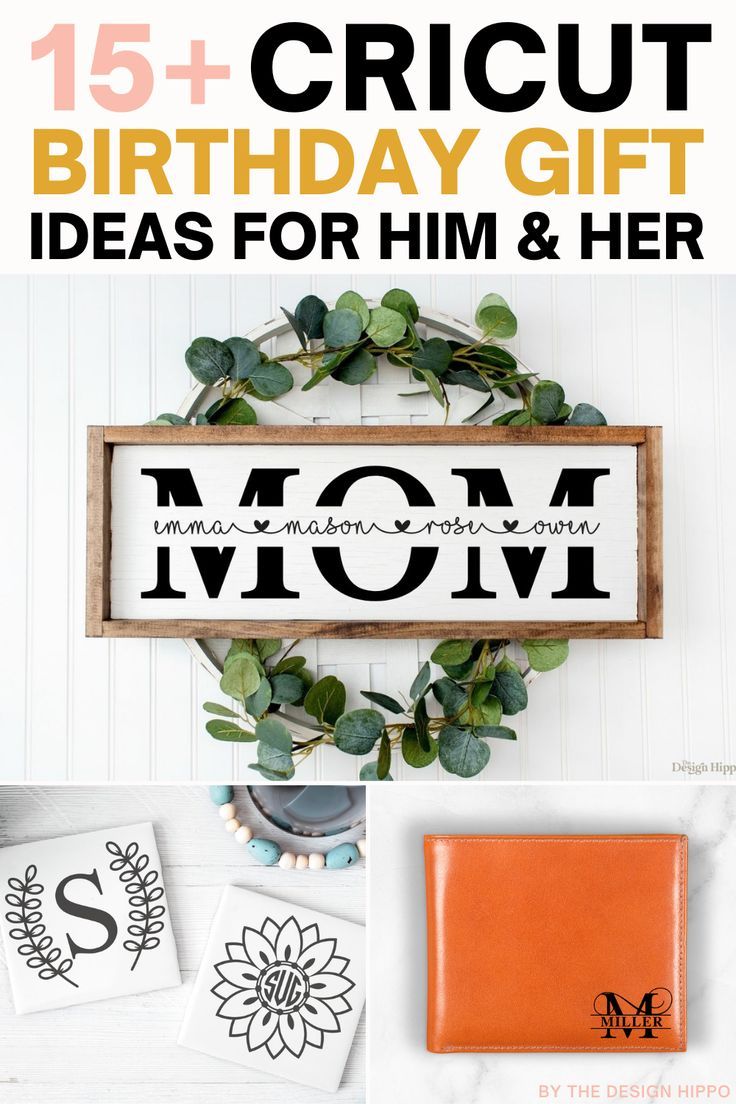 a mother's day gift idea with the text, 15 + cricut birthday gift ideas for him and her