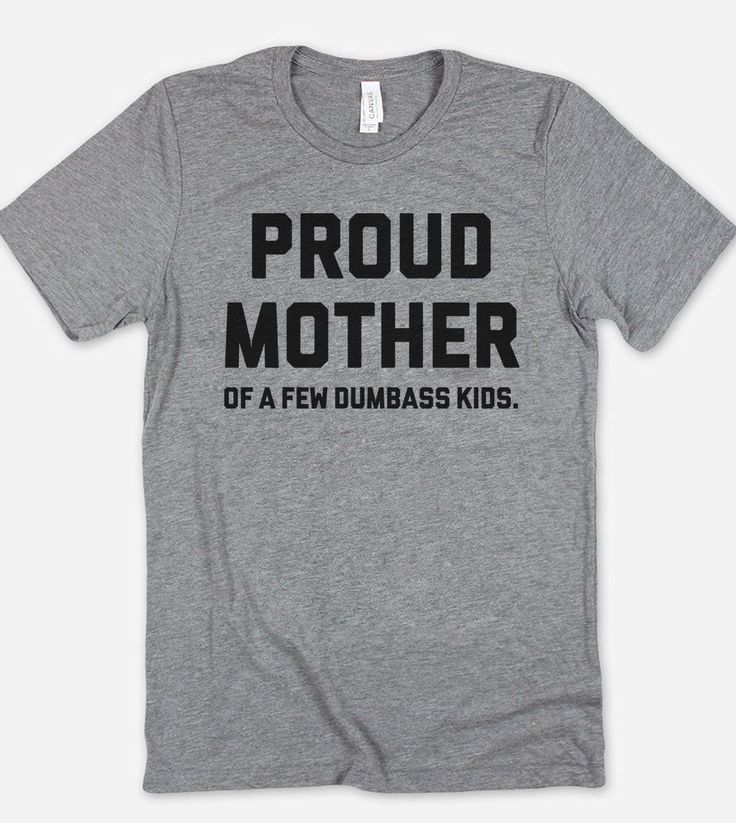 This "Proud Mother Of A Few Dumbass Kids" design is the perfect funny shirt for Mom! Makes a great Birthday Day gift or Mother's Day present! Funny Screen Print T-shirt For Father's Day, Funny Father's Day T-shirt With Screen Print, Father's Day Unisex Graphic T-shirt, Father's Day Graphic Print T-shirt, Fun Graphic Print Shirt For Mother's Day, Band Merch Graphic Print T-shirt For Birthday, Unisex Funny T-shirt With Text, Fun Slogan T-shirt For Fan Merchandise, Funny Tri-blend T-shirt With Screen Print