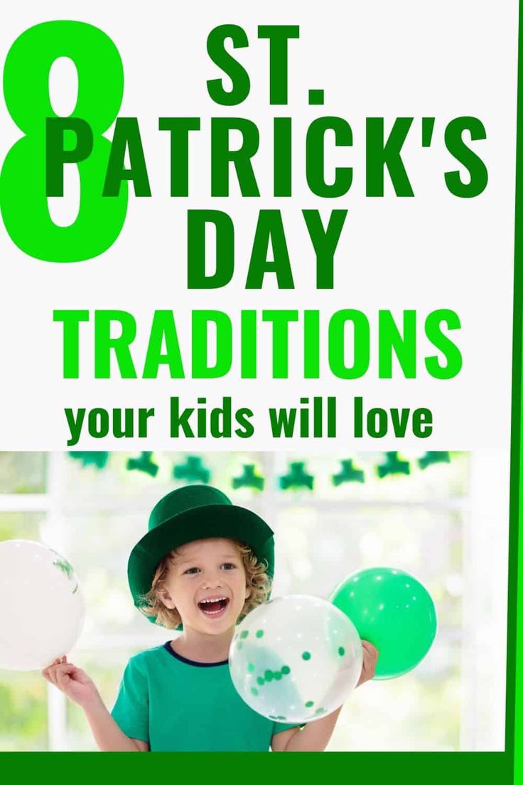 a child holding balloons with the text 8 st patrick's day traditions your kids will love