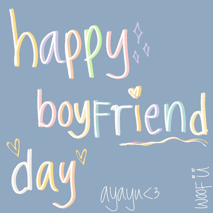 the words happy boyfriend day are painted in pastel colors on a light blue background