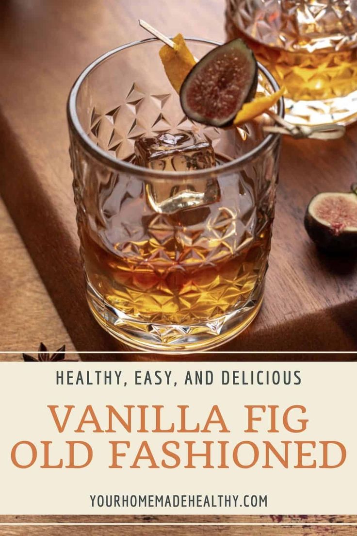 an old fashioned drink with figs on the side and text overlay that reads healthy, easy, and delicious vanilla fig old fashioned