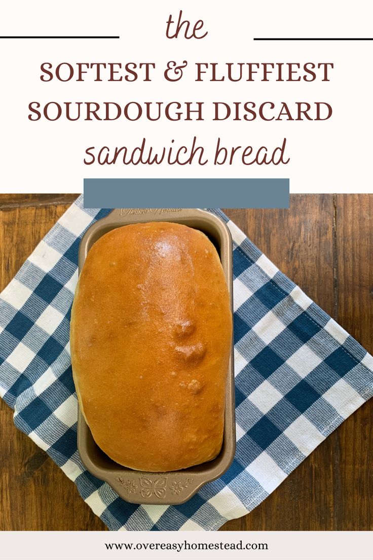 the softest and fluffiest sourdough disard sandwich bread recipe