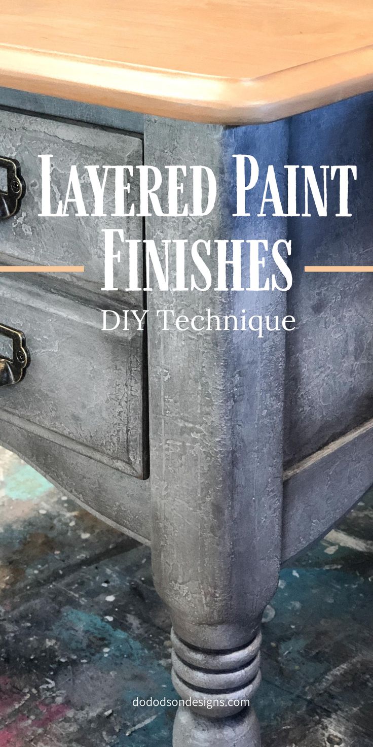 the words layered paint finishes diy technique on top of a painted table with drawers