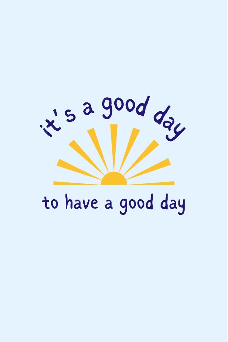 the words it's a good day to have a good day on blue background