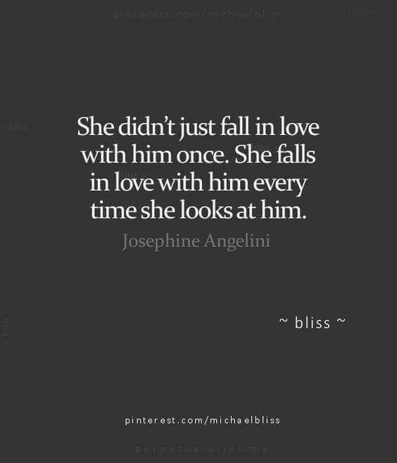 the quote she didn't just fall in love with him once she falls in love with him every time she looks at him