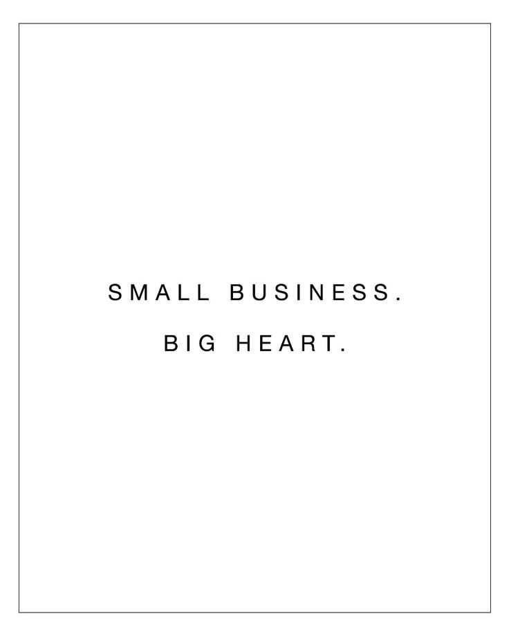 the words small business, big heart are in black and white