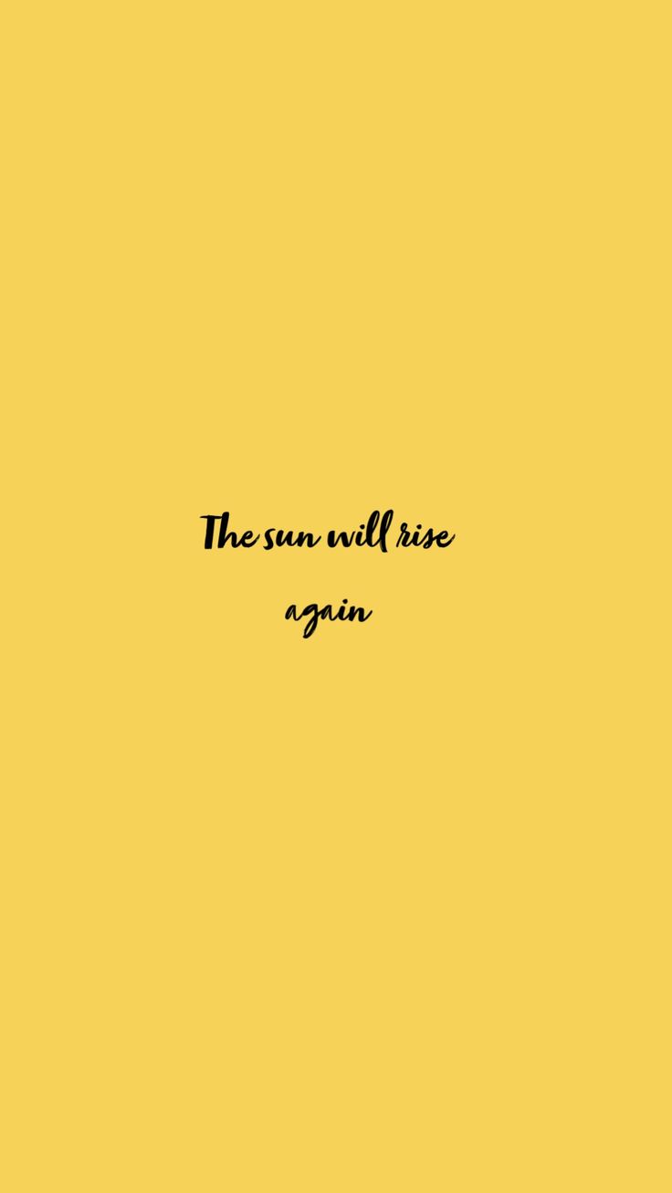 the sun will rise again on yellow background with black text that reads,'the sun will rise again '