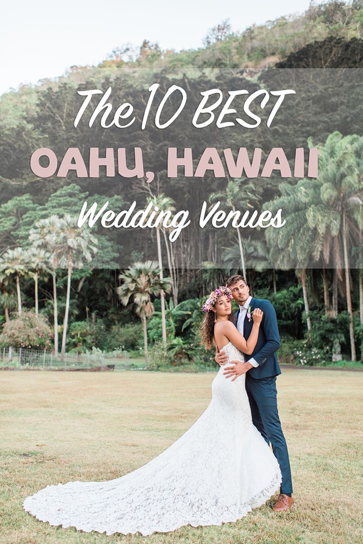 a bride and groom standing in front of trees with the words the 10 best oahui, hawaii wedding venues