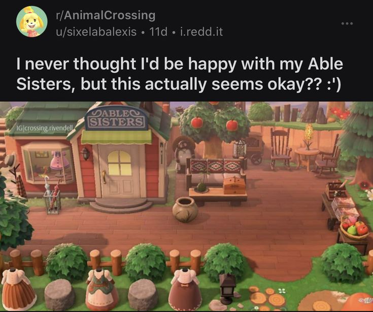 an animal crossing game is shown with the caption'i never thought i'd be happy with my able sisters, but this actually seems okay?