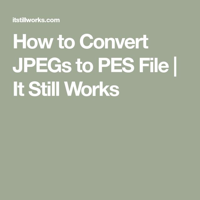 the words how to convert jpegs to pes file it still works on a green background