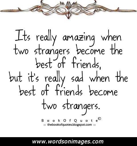 a quote with the words it's really amazing when two strangers become the best of friends