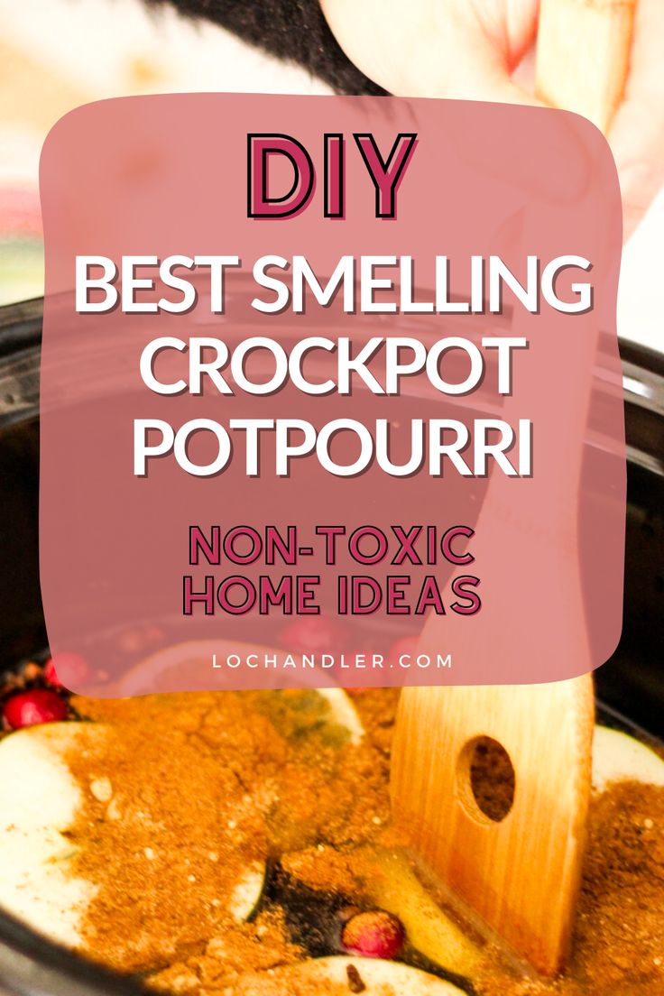 crockpot potpour with text overlay saying diy best smelling crockpot potpour non - toxic home ideas