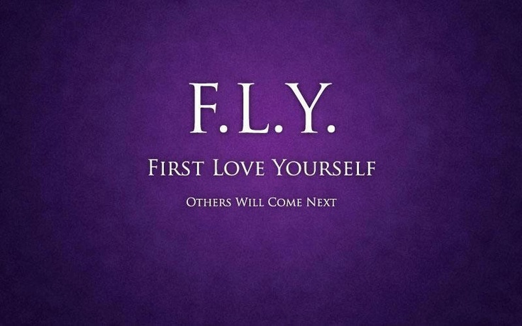 the words fly first love yourself others will come next on a purple and black background