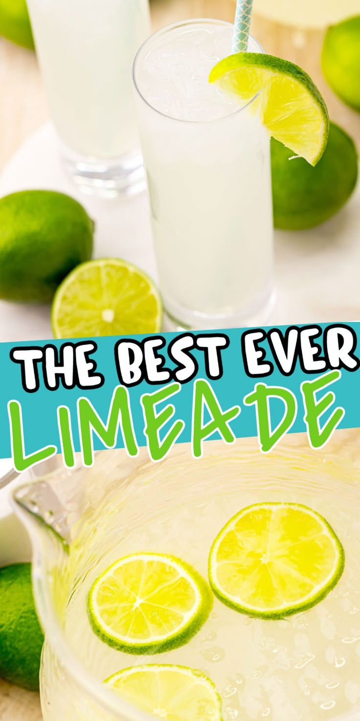 the best ever limeade recipe is in a glass with lemons and lime slices around it