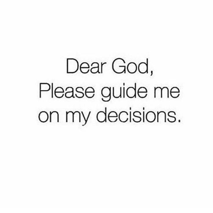 the words dear god, please guide me on my decision