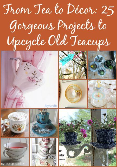 a collage of tea cups and saucers with the words from tea to decor 25 gorgeous projects to upcycle old teacups