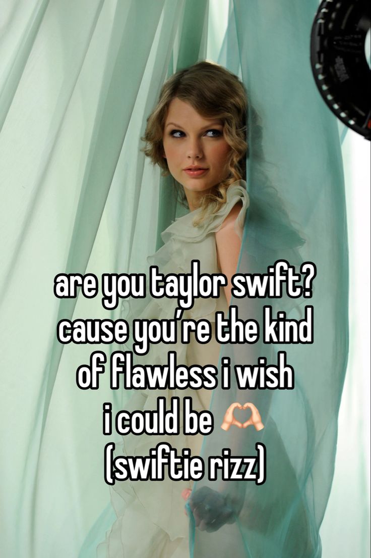 a woman leaning against a curtain with the words are you taylor swift? cause you're