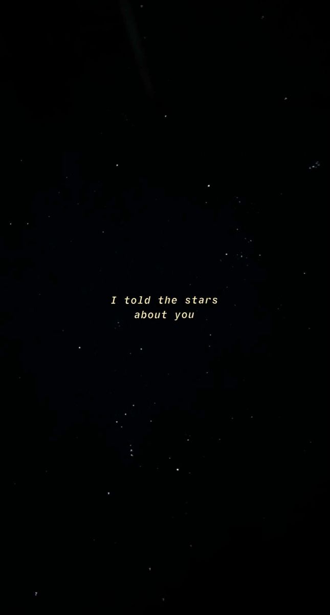 the words i told the stars about you are written in white on a black background