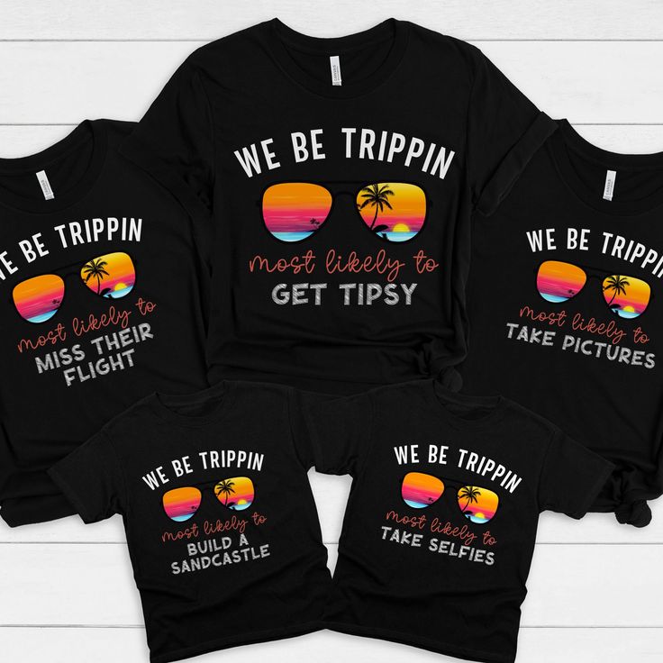 three family shirts that say we be trippin, not likely to get tipsy