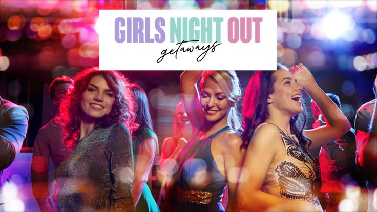 Girls Night Out Getaways