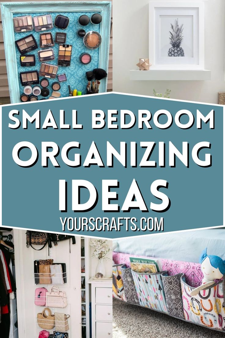 small bedroom organizing ideas with text overlay