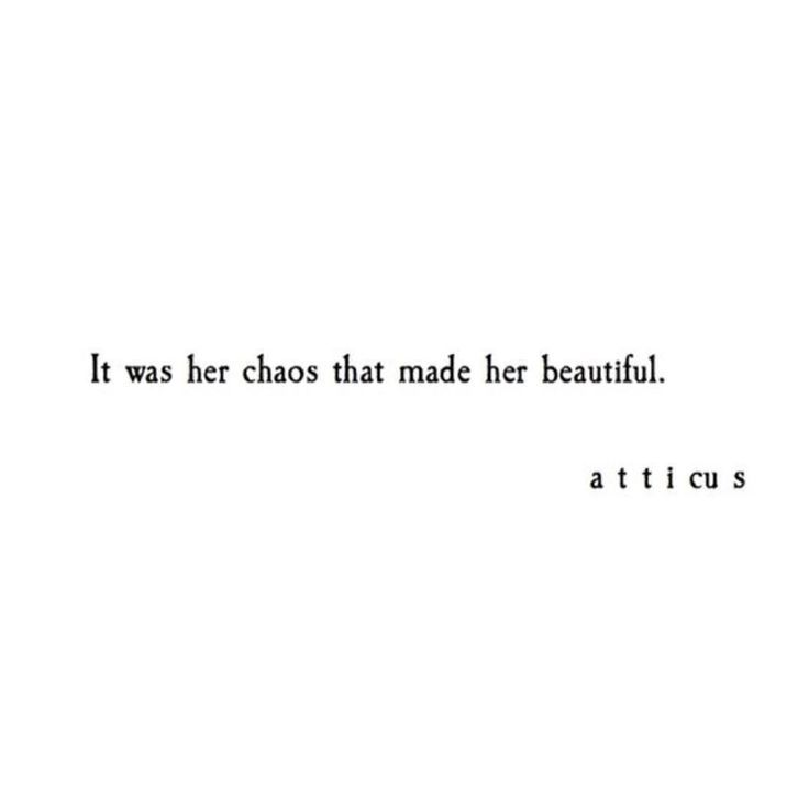 the words are written in black and white on a paper sheet that says, it was her chaos that made her beautiful