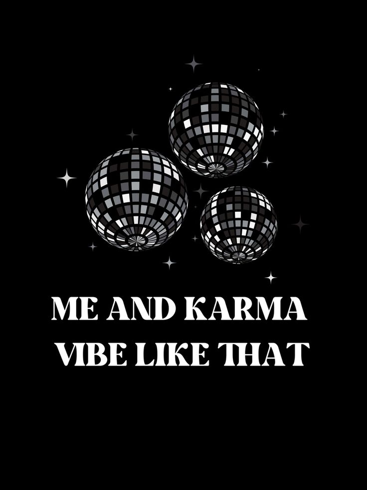 three disco balls with the words me and karma vibe like that