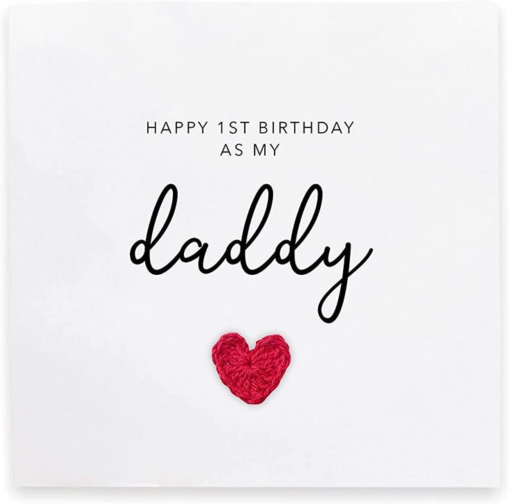 a card with the words, happy 1st birthday as my daddy and a red heart