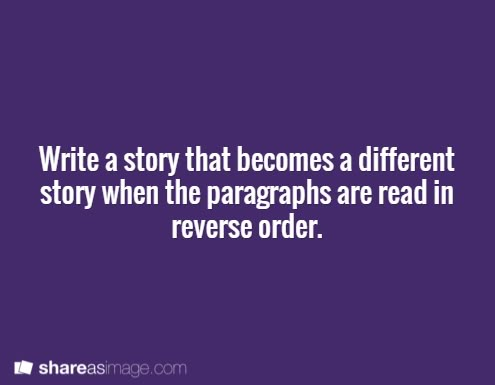 a purple background with the words write a story that becomes a different story when the paragraphs are read in reverse order