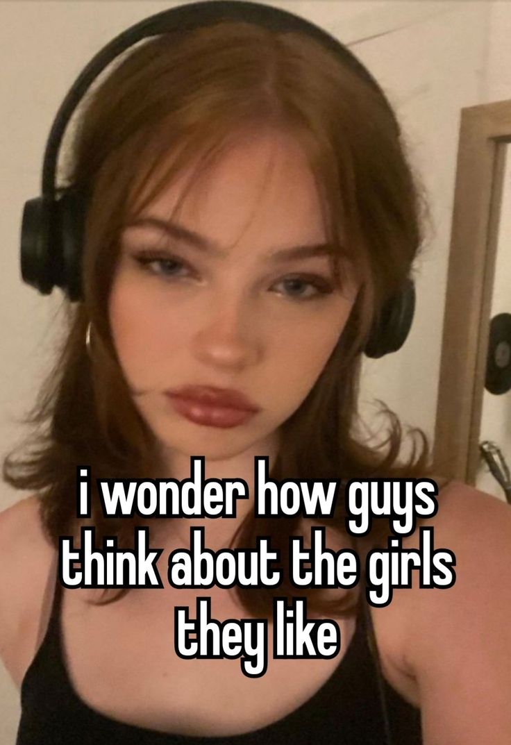 a girl with headphones on and the words i wonder how guys think about the girls they