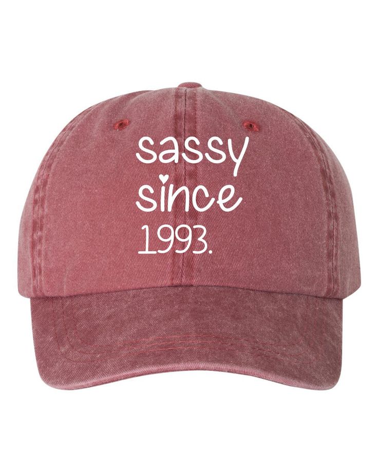 "Sassy Since 1993 - Dad Hat  Perfect For The Dirty Thirty! Also Available In Different Colors!  HAT BRAND & MATERIAL: Mega Cap - Pigment Dyed Cotton Twill Cap - 7601A - 100% cotton pigment dyed twill - Unstructured, six-panel, low profile - Self-fabric sweatband and six sewn eyelets - Self-fabric strap with brass snap buckle and sewn grommet - Adult Sizing: 6 5/8\" - 7 3/8\" - Design is printed with premium vinyl Any questions, please message us before placing your order and we would be more tha Thirty Af, Bachelorette Hats, Blank Hats, Dirty Thirty, 30th Bday, Bday Gift, 50 And Fabulous, Mom Hats, 70th Birthday Gifts