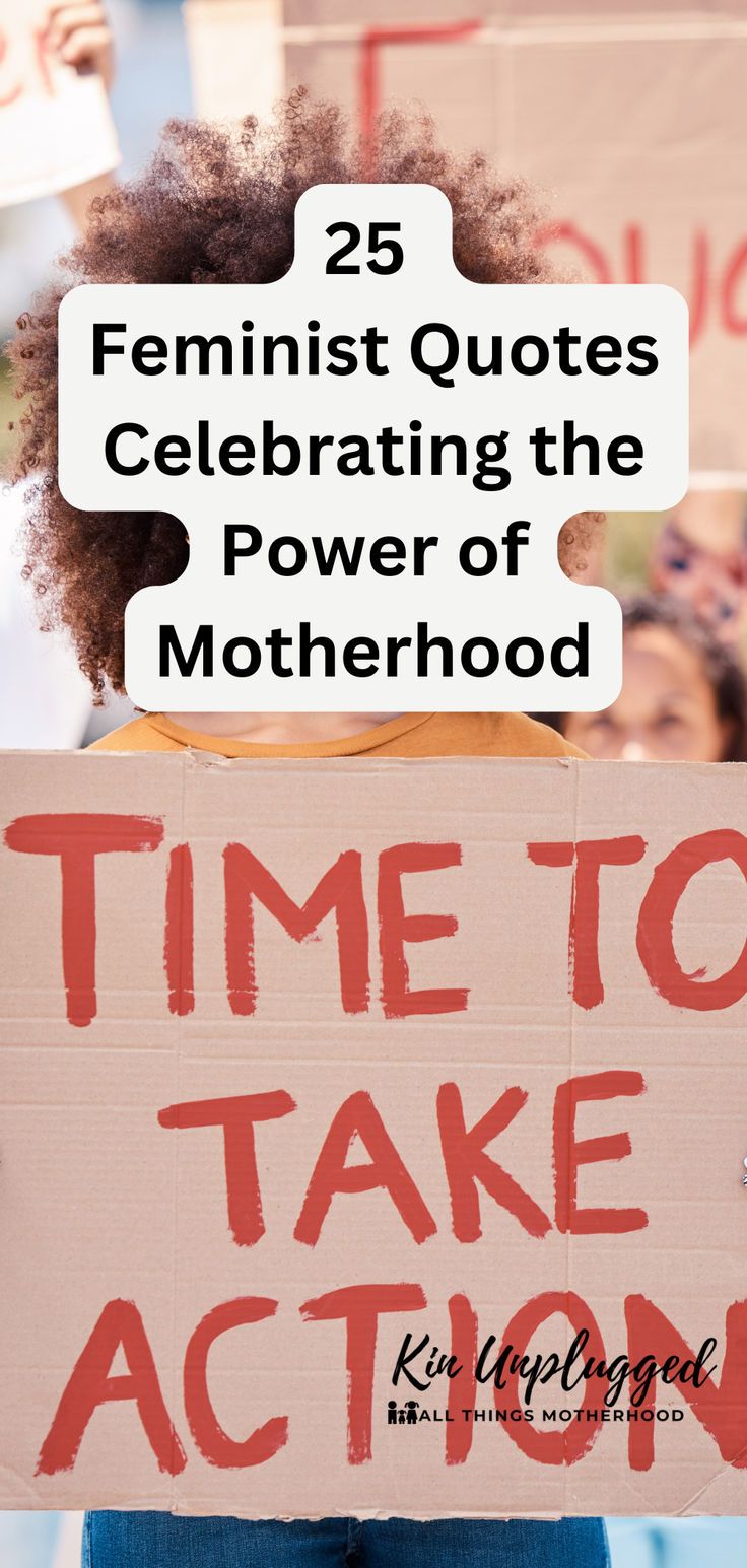 a woman holding a sign that reads 25 feminist quotes celebrating the power of motherhood