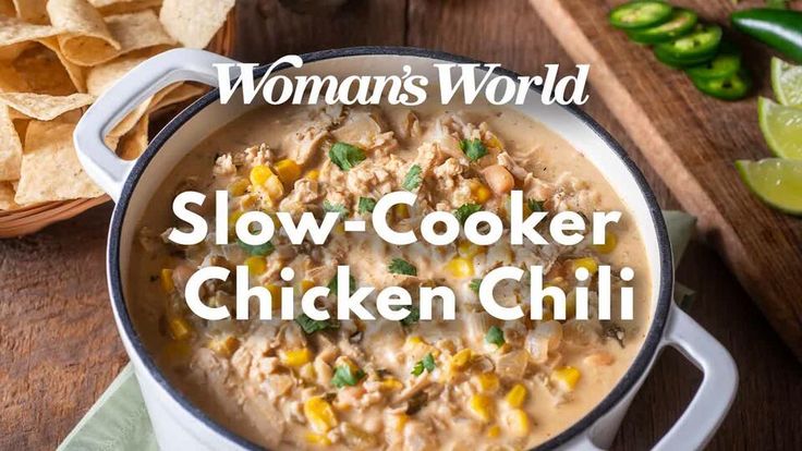 woman's world slow - cooker chicken chili is shown with tortilla chips