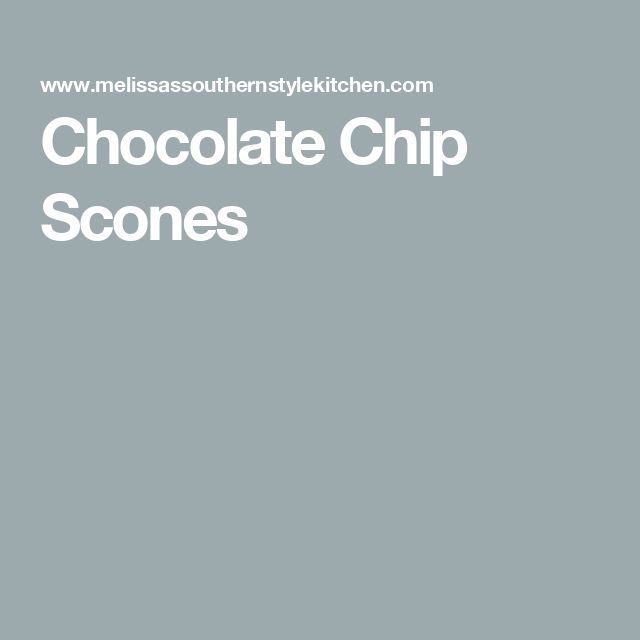 chocolate chip scones on a gray background with the words miss southern style kitchen com