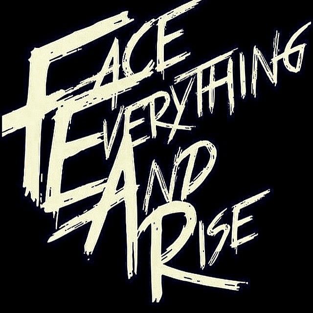 the words face everything and rise written in white ink on a black background with some type of graffiti