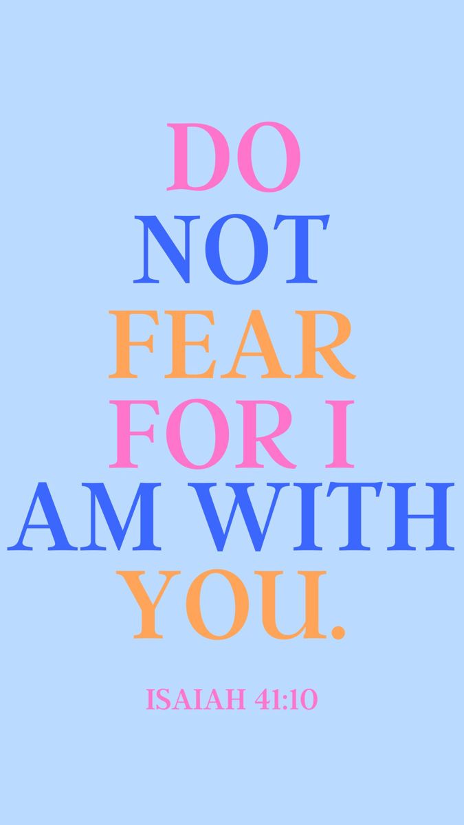 the words do not fear for i am with you in different colors on a blue background