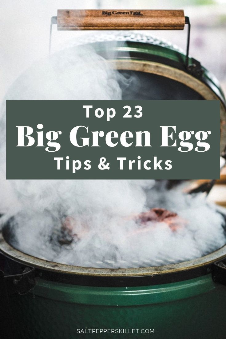 the top 3 big green egg tips and tricks to make it easier for you to cook