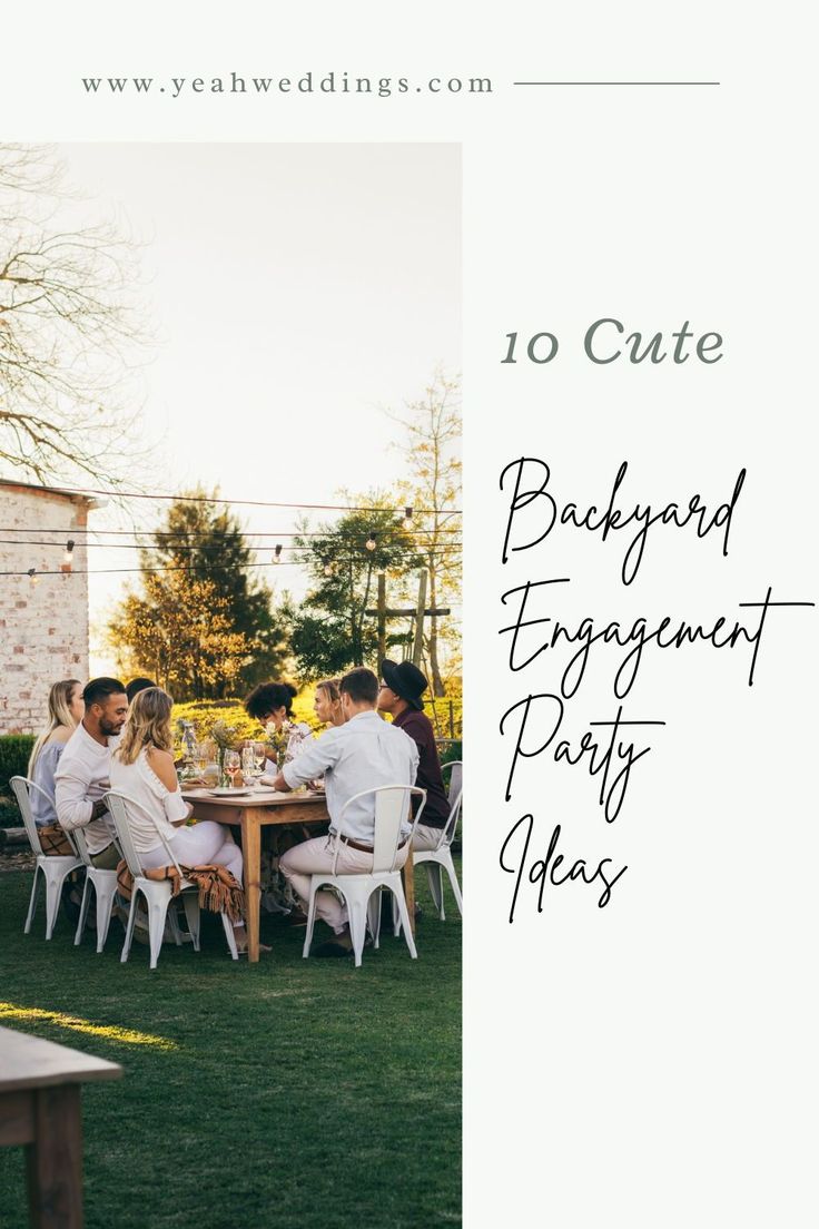 a group of people sitting around a table with wine glasses on it and the words 10 cute backyard engagement party ideas