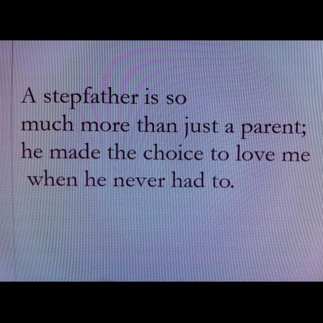 a screen with the words, a stepfaher is so much more than just a parent he made the choice to love me when he never had to