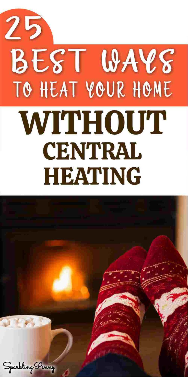 a person with their feet up in front of a fireplace and the words 25 best ways to heat your home without central heating